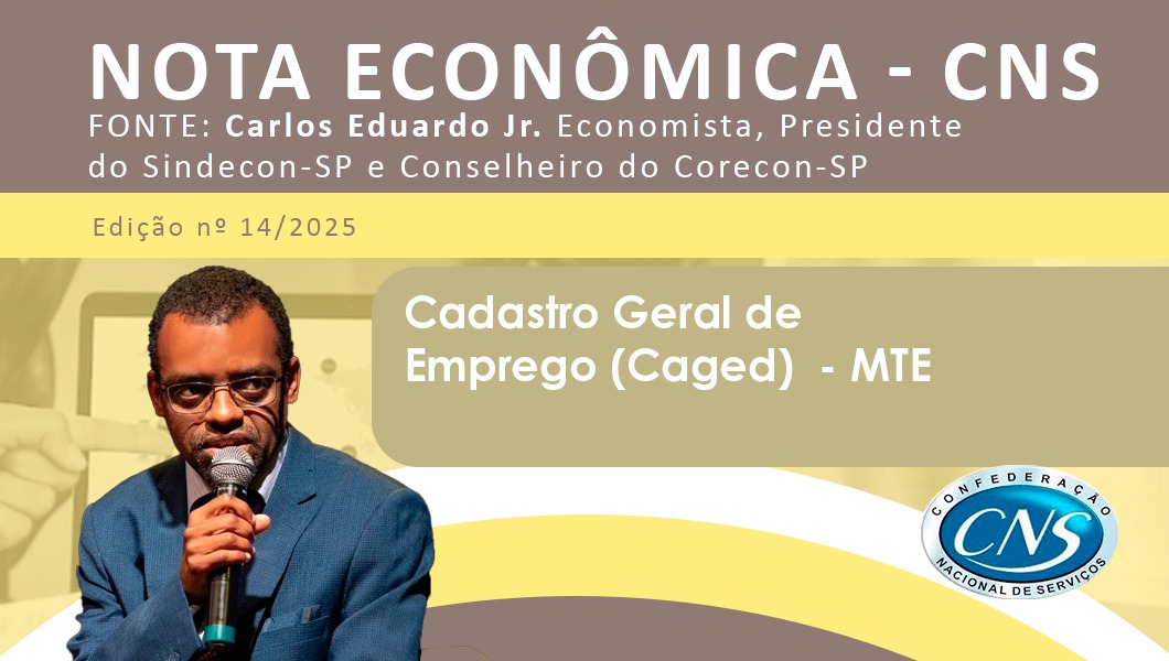 Nota Econômica nº 14/2025 por Carlos Eduardo Junior –  CAGED – Serviços gera 73% dos empregos
