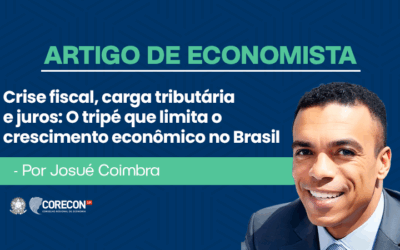 Artigo de economista por Josué Coimbra: Crise fiscal, carga tributária e juros: o tripé que limita o crescimento econômico no Brasil