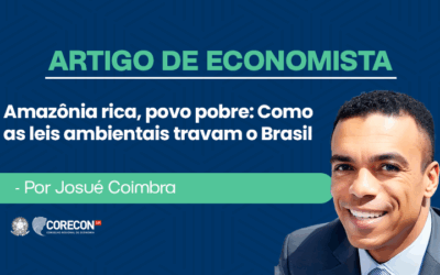Artigo de economista por Josué Coimbra – Amazônia Rica, Povo Pobre: Como as Leis Ambientais Travam o Brasil