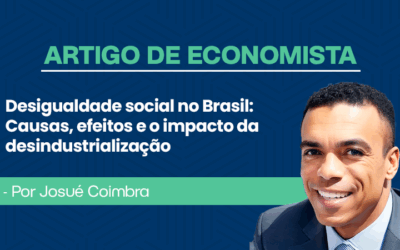 Artigo de economista por Josué Coimbra – Desigualdade social no Brasil: causas, efeitos e o impacto da desindustrialização