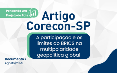 Artigo Corecon-SP nº 7 – A participação e os limites do BRICS na multipolaridade geopolítica global   (agosto 2025)