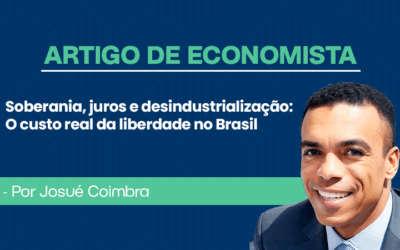 Artigo de economista por Josué Coimbra – Soberania, juros e desindustrialização: O custo real da liberdade no Brasil
