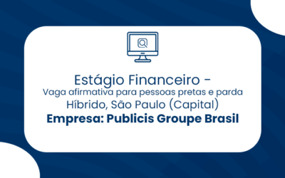 Estágio Financeiro – Vaga afirmativa para pessoas pretas e parda, Híbrido, São Paulo (Capital) – Publicis Groupe Brasil