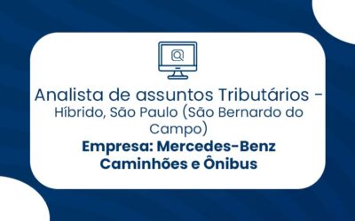 ANALISTA ASSUNTOS TRIBUTARIOS, Híbrido, São Bernardo do Campo – SP – Mercedes-Benz Caminhões e Ônibus