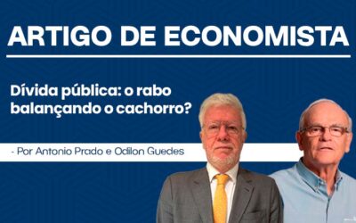 Artigo de Economista por Antonio Prado e Odilon Guedes – Dívida pública: o rabo balançando o cachorro?