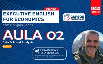 Curso “Executive English for Economics – Aula 2 – Análise de Dados e Tendências – Parte 1”