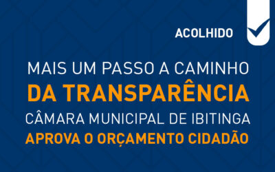 Mais um passo a caminho da transparência: Câmara Municipal de Ibitinga aprova o Orçamento Cidadão