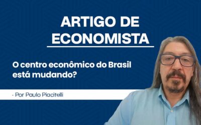 Artigo de Economista por Paulo Piacitelli — O centro econômico do Brasil está mudando?