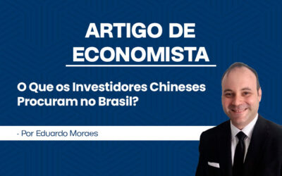 Artigo de Economista por Eduardo Rangel de Moraes — O que os investidores chineses procuram no Brasil?