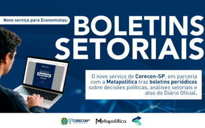 Corecon-SP anuncia novo serviço para os economistas: Boletins Setoriais em parceria com a Metapolítica Assessoria Parlamentar